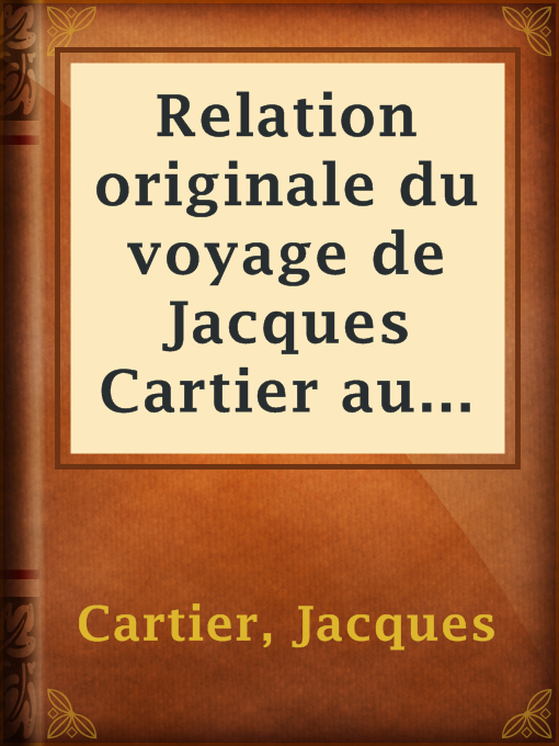 Title details for Relation originale du voyage de Jacques Cartier au Canada en 1534 by Jacques Cartier - Available